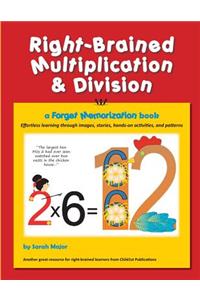 Right-Brained Multiplication & Division, a Forget Memorization Book