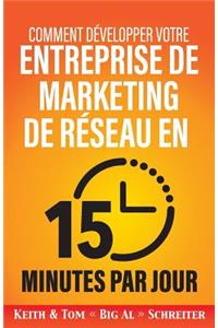 Comment développer votre entreprise de marketing de réseau en 15 minutes par jour