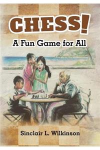 Chess! a Fun Game for Players of All Ages