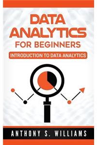 Data Analytics for Beginners: Introduction to Data Analytics