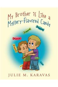 My Brother is Like a Mystery-Flavored Candy