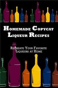 Homemade Copycat Liqueur Recipes