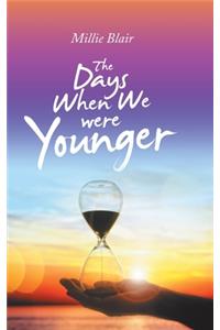 The Days When We Were Younger