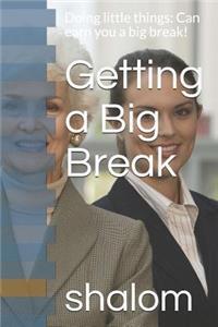Getting a Big Break