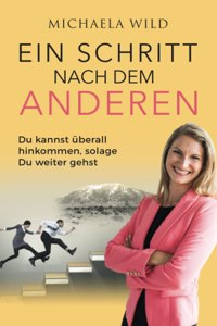 Schritt nach dem Anderen: Du kannst ueberall hinkommen, solange Du weiter gehst
