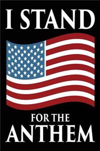I Stand for the Anthem