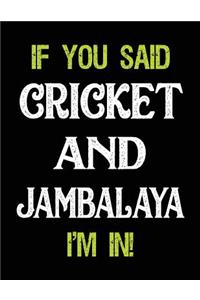If You Said Cricket and Jambalaya I'm in