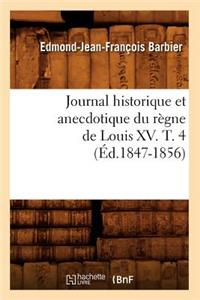 Journal Historique Et Anecdotique Du Règne de Louis XV. T. 4 (Éd.1847-1856)