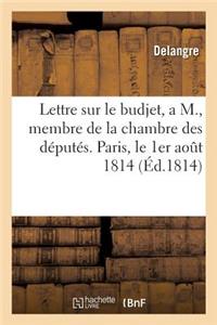Lettre Sur Le Budjet, a M., Membre de la Chambre Des Députés. Paris, Le 1er Août 1814