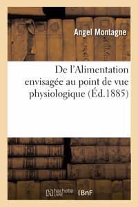 de l'Alimentation Envisagée Au Point de Vue Physiologique