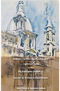 LightFoot Guide to the Via Francigena Edition 4 - Vercelli to St Peter's Square, Rome