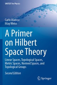 Primer on Hilbert Space Theory