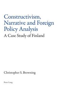 Constructivism, Narrative and Foreign Policy Analysis