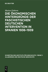 Die Ökonomischen Hintergründe Der Faschistischen Deutschen Intervention in Spanien 1936-1939