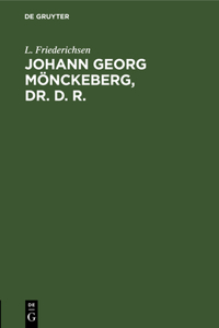 Johann Georg Mönckeberg, Dr. D. R.