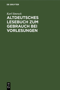 Altdeutsches Lesebuch Zum Gebrauch Bei Vorlesungen