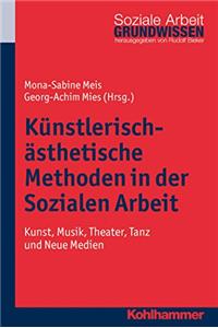 Kunstlerisch-Asthetische Methoden in Der Sozialen Arbeit