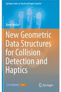 New Geometric Data Structures for Collision Detection and Haptics