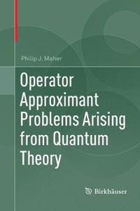 Operator Approximant Problems Arising from Quantum Theory