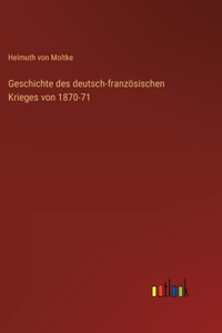 Geschichte des deutsch-französischen Krieges von 1870-71