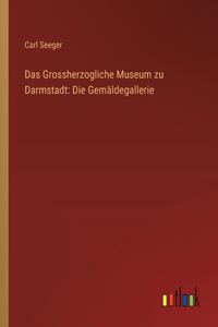 Grossherzogliche Museum zu Darmstadt