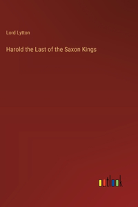 Harold the Last of the Saxon Kings