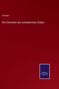 Chroniken der schwäbischen Städte
