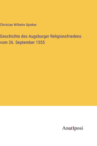 Geschichte des Augsburger Religionsfriedens vom 26. September 1555