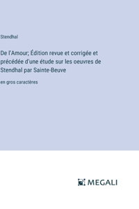 De l'Amour; Édition revue et corrigée et précédée d'une étude sur les oeuvres de Stendhal par Sainte-Beuve