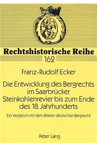 Entwicklung Des Bergrechts Im Saarbruecker Steinkohlenrevier Bis Zum Ende Des 18. Jahrhunderts