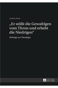 «Er Stoeßt Die Gewaltigen Vom Thron Und Erhebt Die Niedrigen»