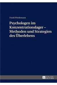 Psychologen im Konzentrationslager - Methoden und Strategien des Ueberlebens