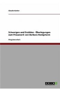 Schweigen Und Erzahlen - Uberlegungen Zum Prosawerk Von Barbara Honigmann