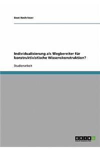 Individualisierung als Wegbereiter für konstruktivistische Wissenskonstruktion?