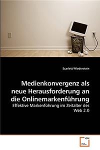 Medienkonvergenz als neue Herausforderung an die Onlinemarkenführung