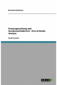 Prozessgestaltung und Kundenzufriedenheit - Eine kritische Analyse