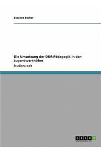 Umsetzung der DDR-Pädagogik in den Jugendwerkhöfen