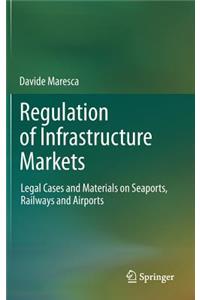 Regulation of Infrastructure Markets