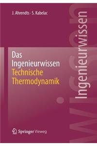 Das Ingenieurwissen: Technische Thermodynamik