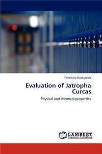 Evaluation of Jatropha Curcas