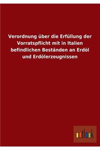 Verordnung Uber Die Erfullung Der Vorratspflicht Mit in Italien Befindlichen Bestanden an Erdol Und Erdolerzeugnissen