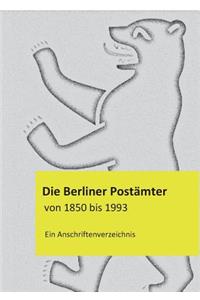 Die Berliner Postämter von 1850 bis 1993