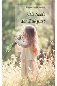 Die Seele der Zukunft
