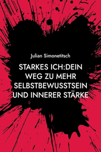 Starkes ich Dein Weg zu mehr Selbstbewusstsein und innerer Stärke