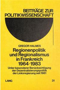 Regionenpolitik Und Regionalismus in Frankreich 1964-1983