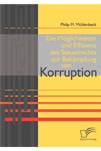 Möglichkeiten und Effizienz des Steuerrechts zur Bekämpfung von Korruption