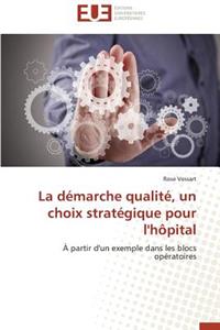 La Démarche Qualité, Un Choix Stratégique Pour l'Hôpital