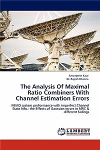 Analysis of Maximal Ratio Combiners with Channel Estimation Errors