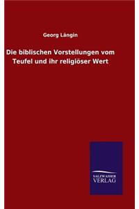 biblischen Vorstellungen vom Teufel und ihr religiöser Wert