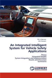 Integrated Intelligent System for Vehicle Safety Applications